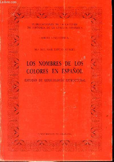 Los nombres de los colores en espanol estudio de lexicologia estructural - Publicaciones de la catedra de historia de la lengua espanola series linguistica.