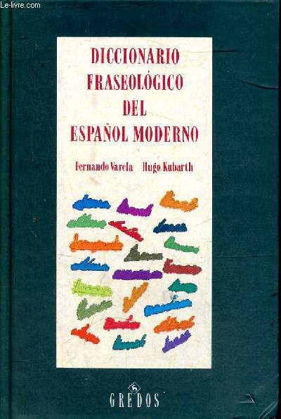Diccionario fraseologico del espanol moderno - Coleccion Biblioteca romanica hispanica V.Diccionarios,15.