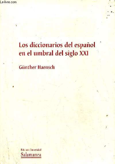 Los diccionarios del espanol en el umbral del siglo XXI - Problemas actuales de la lexicografia - los destintos tipos de diccionarios ; una guia para el usuario - bibliografia de publicaciones sobre lexicografia.