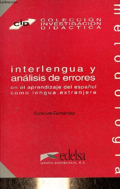 Interlengua y analisis de errores en el aprendizaje del espanol como lengua extranjera - Coleccion investigacion didactica.