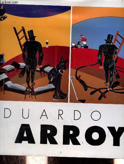 Eduardo Arroyo - Museo Nacional Centro de Arte Reina Sofia 10 febrero - 13 abril 1998.