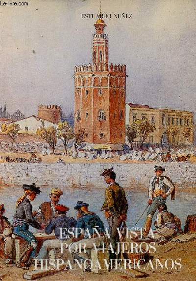 Espana vista por viajeros hispanoamericanos.