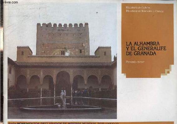 La Alhambra y el generalife de Granada - Serie monumentos declarados de interes mundial por unesco.