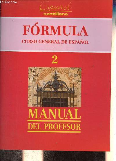 Espanol santillana - Formula curso general de Espanol 2 - 3 volumes : Manual del profesor + Libro del estudiante + cuaderno de actividades.