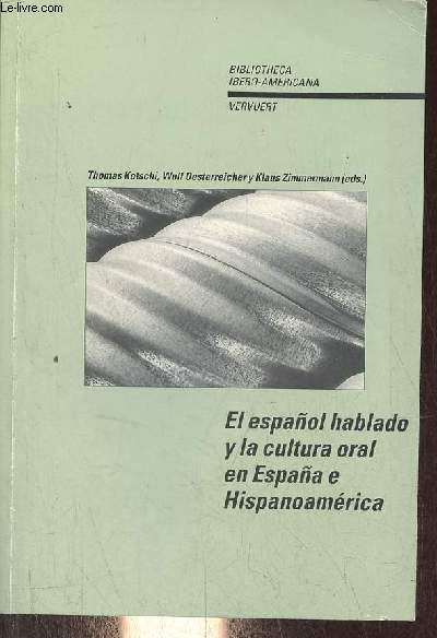 El espanol hablado y la cultura oral en Espana e Hispanoamrica - Coleccion Bibliotheca Ibero-Americana n59.