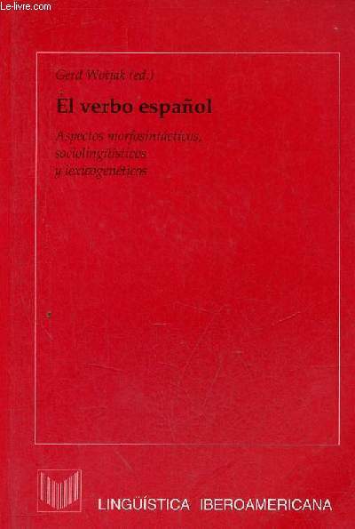 El verbo espanol - Aspectos morfosintacticos, socioliguisticos y lexicogenticos - Coleccion linguistica iberoamericana vol.1.