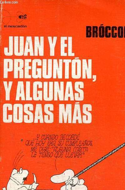 Juan y el Pregunton, y algunas cosas mas - Coleccion el moscardon n4.