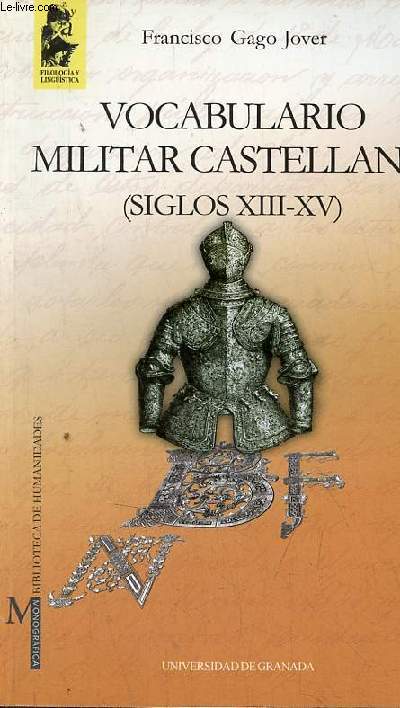 Vocabulario militar castellano (siglos XIII-XV) - Coleccion Monografica biblioteca de humanidades/filologia y linguistica n1.