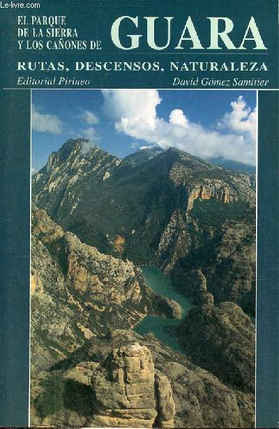 El parque de la sierra y los canones de Guara rutas, descensos, naturaleza.