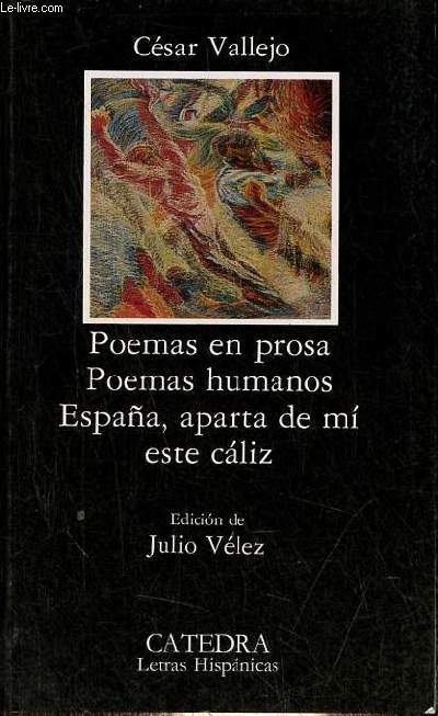 Poemas en prosa poemas humanos Espana, aparta de mi este caliz - Coleccion Letras Hispanicas n278.