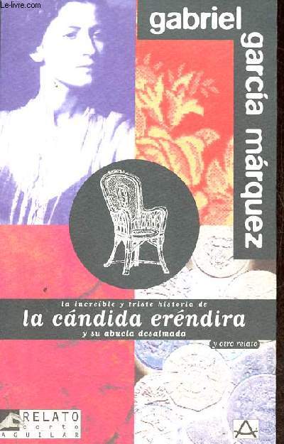 La increible y triste historia de la candida erndira y su abuela desalmada y otro relato - Coleccion relato corto n6.