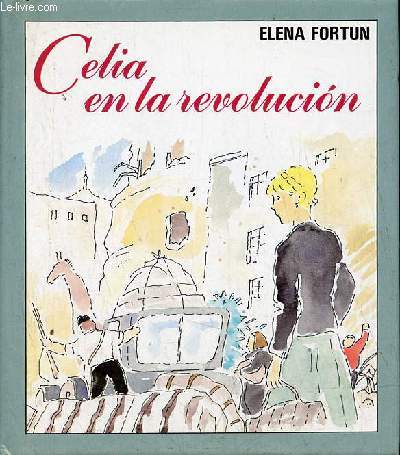 Celia en la revolucion - Coleccion celia y su mundo.