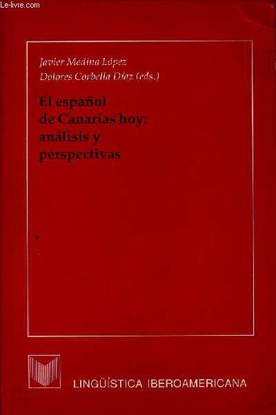 El espanol de Canarias hoy : analisis y perspectivas - Coleccion linguistica iberoamericana vol.3.
