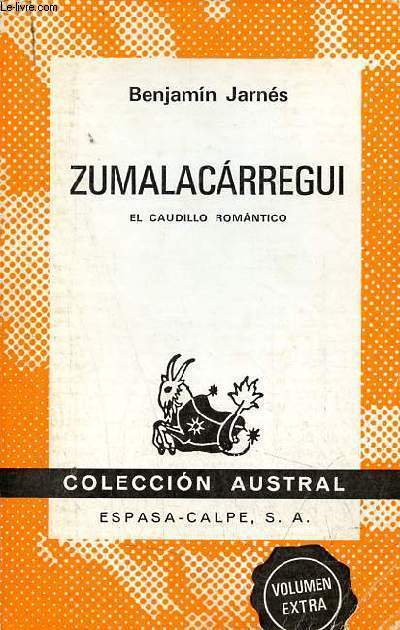 Zumalacarregui el caudillo romantico - Coleccion Austral n1511.