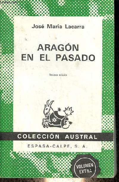 Aragon en el pasado - tercera edicion - Coleccion Austral n1435.
