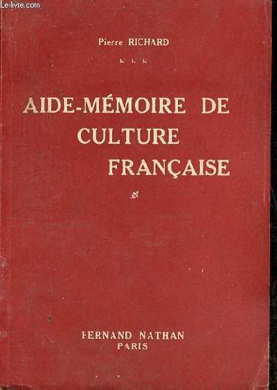 Aide-mmoire de culture franaise pour l'lve de tout age - le candidat aux examens pour l'tudiant et l'honnte homme.