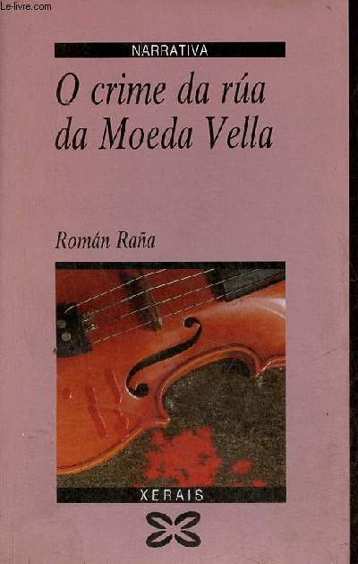 O crime da rua da Moeda Vella - Coleccion Narrativa.