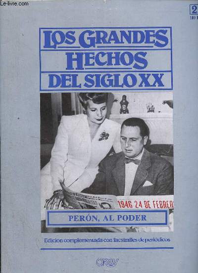 Los grandes hechos del siglo XX n25 : Peron, al poder - edicion complementada con facsimiles de periodicos.