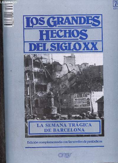 Los grandes hechos del siglo XX n70 : La semana tragica de Barcelona - Edicion complementada con facsimiles de periodicos.