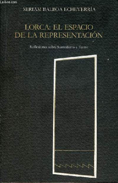 Lorca : el espacio de la representacion - Reflexiones sobre surrealismo y teatro.