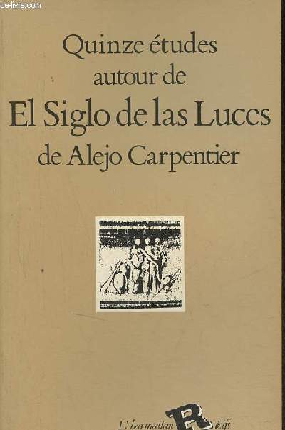 Quinze tudes autour de El Siglo de las Luces de Alejo Carpentier - Collection Rcifs n1.