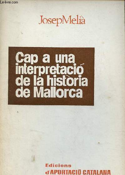 Cap a una interpretacio de la historia de Mallorca.