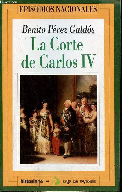 La Corte de Carlos IV - Coleccion episodios nacionales n2.