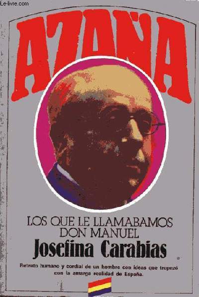 Azana : Los que le llamabamos don Manuel.
