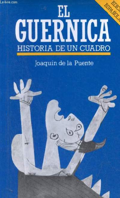 El Guernica historia de un cuadro.