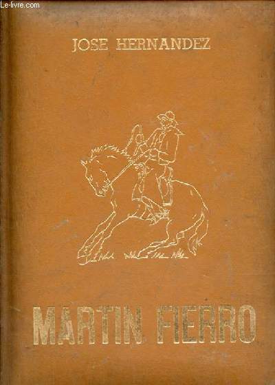 Martin Fierro el gaucho Martin Fierro la vuelta de Martin Fierro.