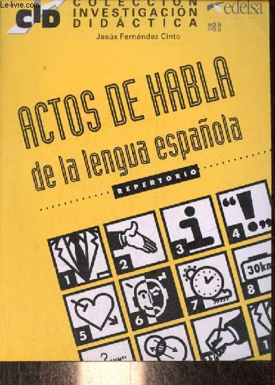 Actos de habla de la lengua espanola - repertorio - Coleccion investigacion didactica.