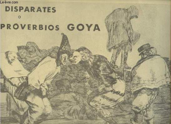 Los disparates o los proverbios Goya.
