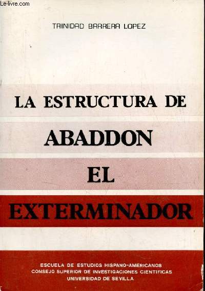 La estructura de Abaddon el Exterminador - Publicaciones de la Universidad de Sevilla serie : filosofia y letras n72.
