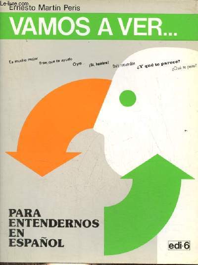 Vamos a ver ... Para entendernos en espanol.