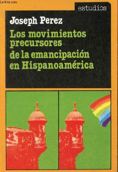 Los movimientos precursores de la emancipacion en Hispanoamrica.