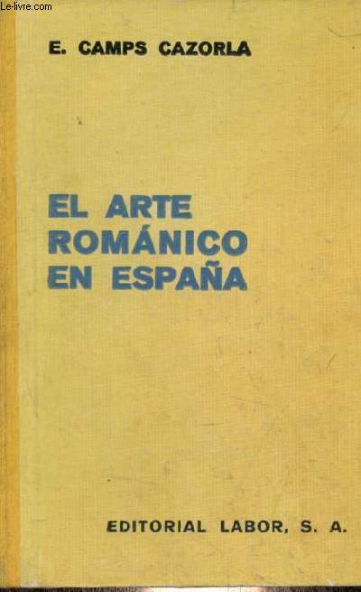 El arte romanico en Espana - Coleccion pro ecclesia et patria n5 - segunda edicion corregida.