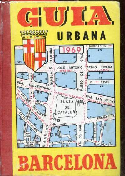 Guia urbana de Barcelona obra especialmente util a los funcionarios publicos profesionales turistas conductores de vehiculos comercio en general - segunda edicion 1969.