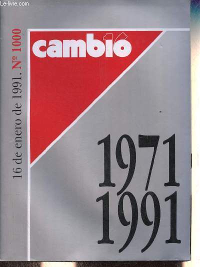 Camb16 n1000 16 de enero de 1991 - 1971-1991 - Hacia una sociedad de progreso - asi nacio la revista cambio 16 - otros mil numeros en el nuevo siglo - apuntes sobre la transicion politica - la batalla por conseguir la normalizacion etc.