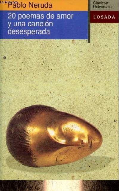 20 poemas de amor y una cancion desesperada - Coleccion clasicos universales n5.
