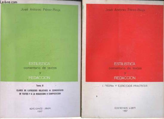 Estilistica comentario de textos y redaccion - Tomo 1 + Tomo 2 (2 volumes) - 1 : Teoria y ejercicios practicos - 2 : Claves de ejercicios relativos al comentario de textos y a la redaccion o composicion.