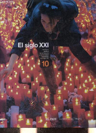 Memoria grafica de la historia y la sociedad espanolas del siglo XX n10 : El siglo XXI.