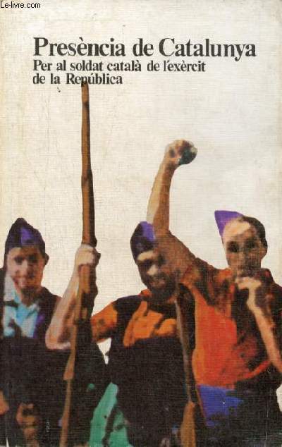 Presencia de Catalunya - Per al soldat catala de l'exrcit de la Republica - Coleccion libros de cordel n4.