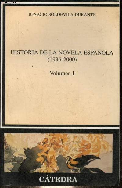 Historia de la novela espanola (1936-2000) - Volumen 1 - Coleccion critica y estudios literarios.