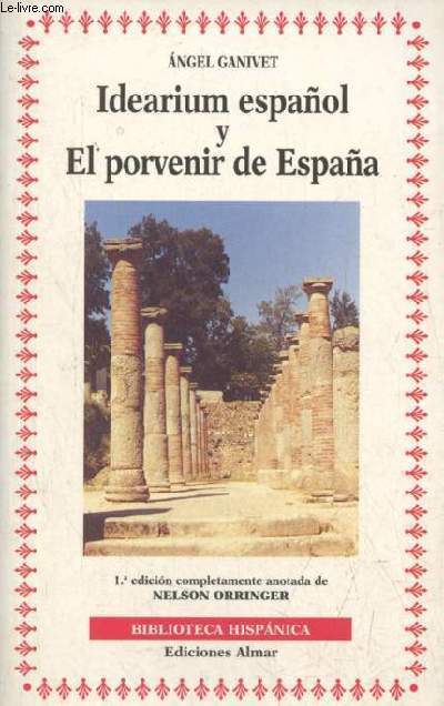 Idearium espanol y el porvenir de Espana (1.a edicion completamente anotada) - Coleccion Biblioteca Hispanica n34.