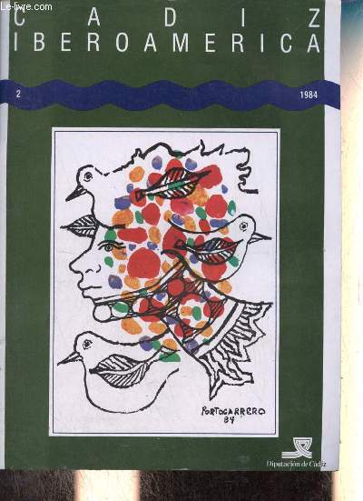 Cadiz Iberoamrica n2 1984 - Mirando a Amrica - una nueva vision de la cooperacion iberoamericana - patriotas en Amrica liberales en Cadiz - un revolucionario quiteno en las Cortes de Cadiz - el perfil humano del ecuatoriano Jos Mejia Lequerica ...