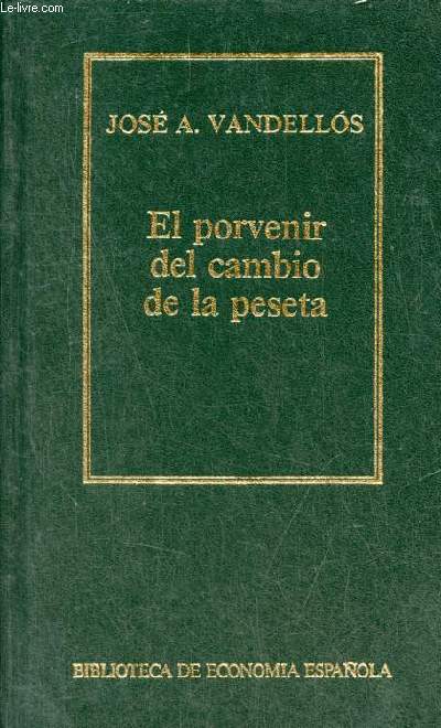 El porvenir del cambio de la peseta - Coleccion Biblioteca de economia espanola n7.