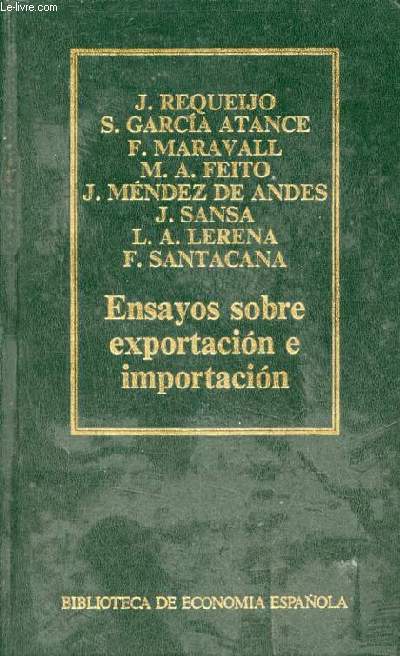 Ensayos sobre exportacion e importacion - Coleccion Biblioteca de economia espanola n13.