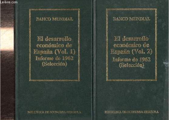 El desarrollo economico de Espana - Informe de 1962 (seleccion) - Vol 1 + Vol 2 - Coleccion Biblioteca de economia espanola n16-17.