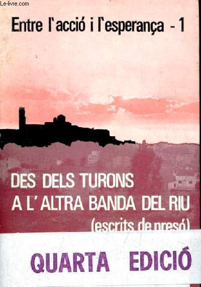 Entre l'accio i l'esperana/1 - Des dels turons a l'altra banda del riu (escrits de preso) - Colleccio Portic 71 n15.