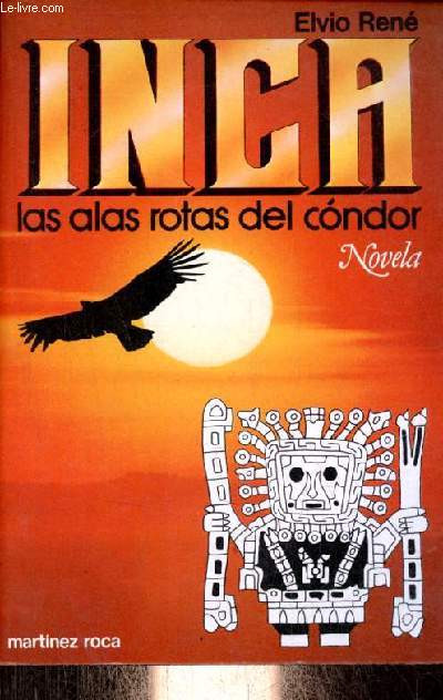 Inca las alas rotas del condor - Coleccion Nueva Fontana.